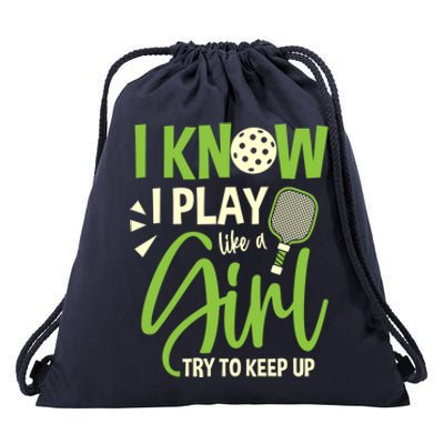 I Know I Play Like A Girl Try To Keep Up Pickleball Player Gift Drawstring Bag