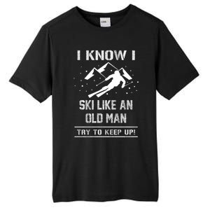 I Know I Ski Like An Old Try To Keep Up Gift Great Gift Tall Fusion ChromaSoft Performance T-Shirt