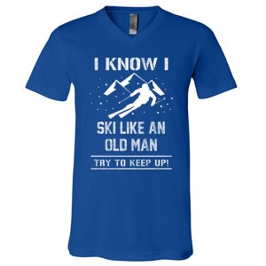 I Know I Ski Like An Old Try To Keep Up Gift Great Gift V-Neck T-Shirt