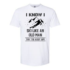 I Know I Ski Like An Old Try To Keep Up Gift Great Gift Softstyle CVC T-Shirt