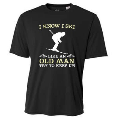 I Know I Ski Like An Old Man Try To Keep Up Funny Skiing For A Skier Cooling Performance Crew T-Shirt