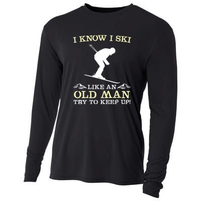 I Know I Ski Like An Old Man Try To Keep Up Funny Skiing For A Skier Cooling Performance Long Sleeve Crew