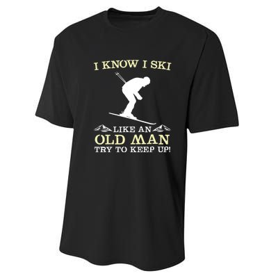 I Know I Ski Like An Old Man Try To Keep Up Funny Skiing For A Skier Performance Sprint T-Shirt