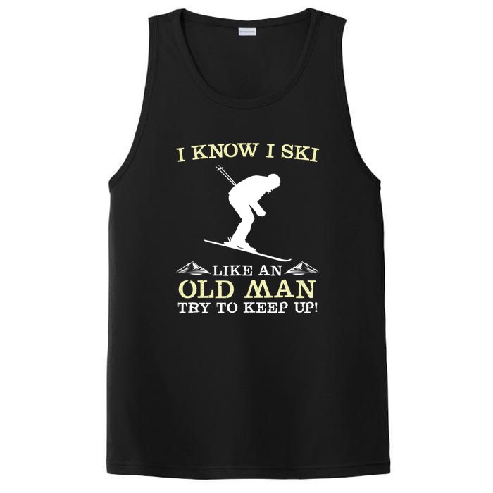 I Know I Ski Like An Old Man Try To Keep Up Funny Skiing For A Skier PosiCharge Competitor Tank