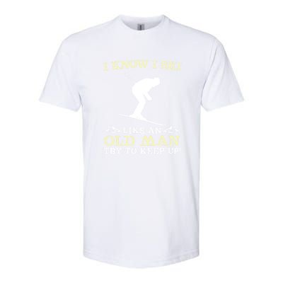 I Know I Ski Like An Old Man Try To Keep Up Funny Skiing For A Skier Softstyle CVC T-Shirt