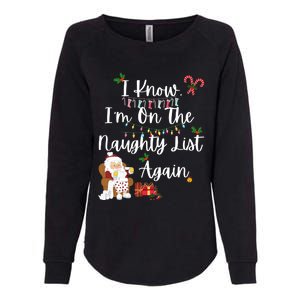 I Know IM On The Naughty List Again Santa Candy Xmas Holly Cute Gift Womens California Wash Sweatshirt