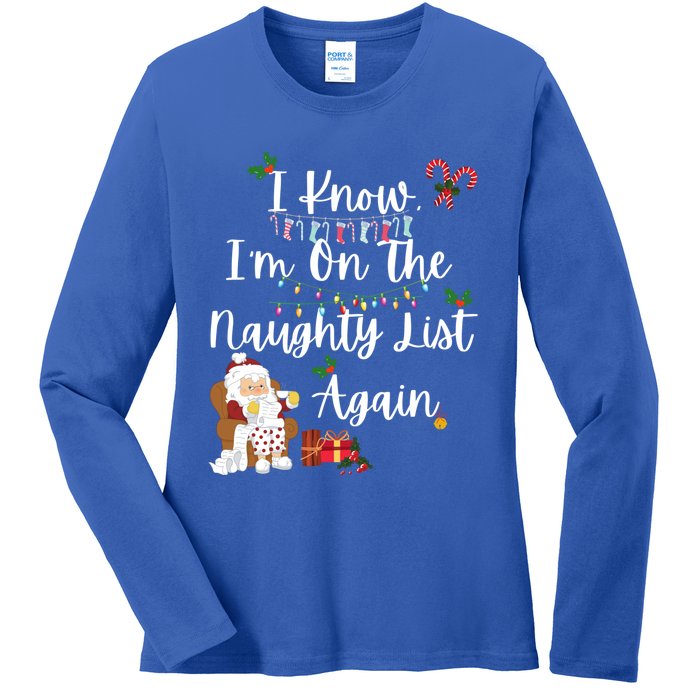 I Know IM On The Naughty List Again Santa Candy Xmas Holly Cute Gift Ladies Long Sleeve Shirt