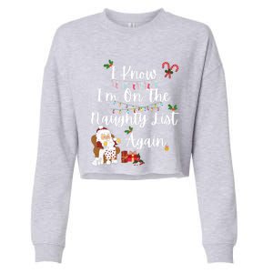 I Know IM On The Naughty List Again Santa Candy Xmas Holly Cute Gift Cropped Pullover Crew