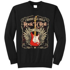 I Know ItS Only RockNRoll But I Like It Rock Music Fan Sweatshirt