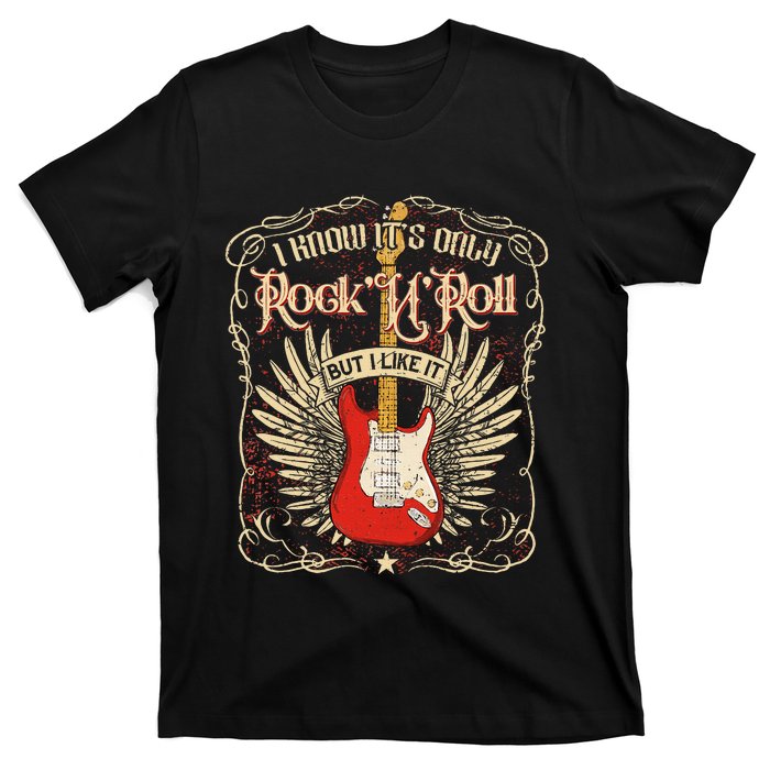 I Know ItS Only RockNRoll But I Like It Rock Music Fan T-Shirt