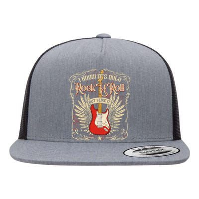 I Know ItS Only RockNRoll But I Like It Rock Music Fan Flat Bill Trucker Hat