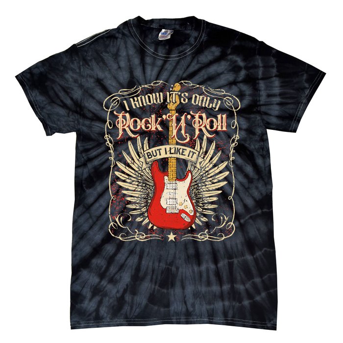 I Know ItS Only RockNRoll But I Like It Rock Music Fan Tie-Dye T-Shirt