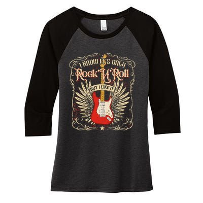 I Know ItS Only RockNRoll But I Like It Rock Music Fan Women's Tri-Blend 3/4-Sleeve Raglan Shirt