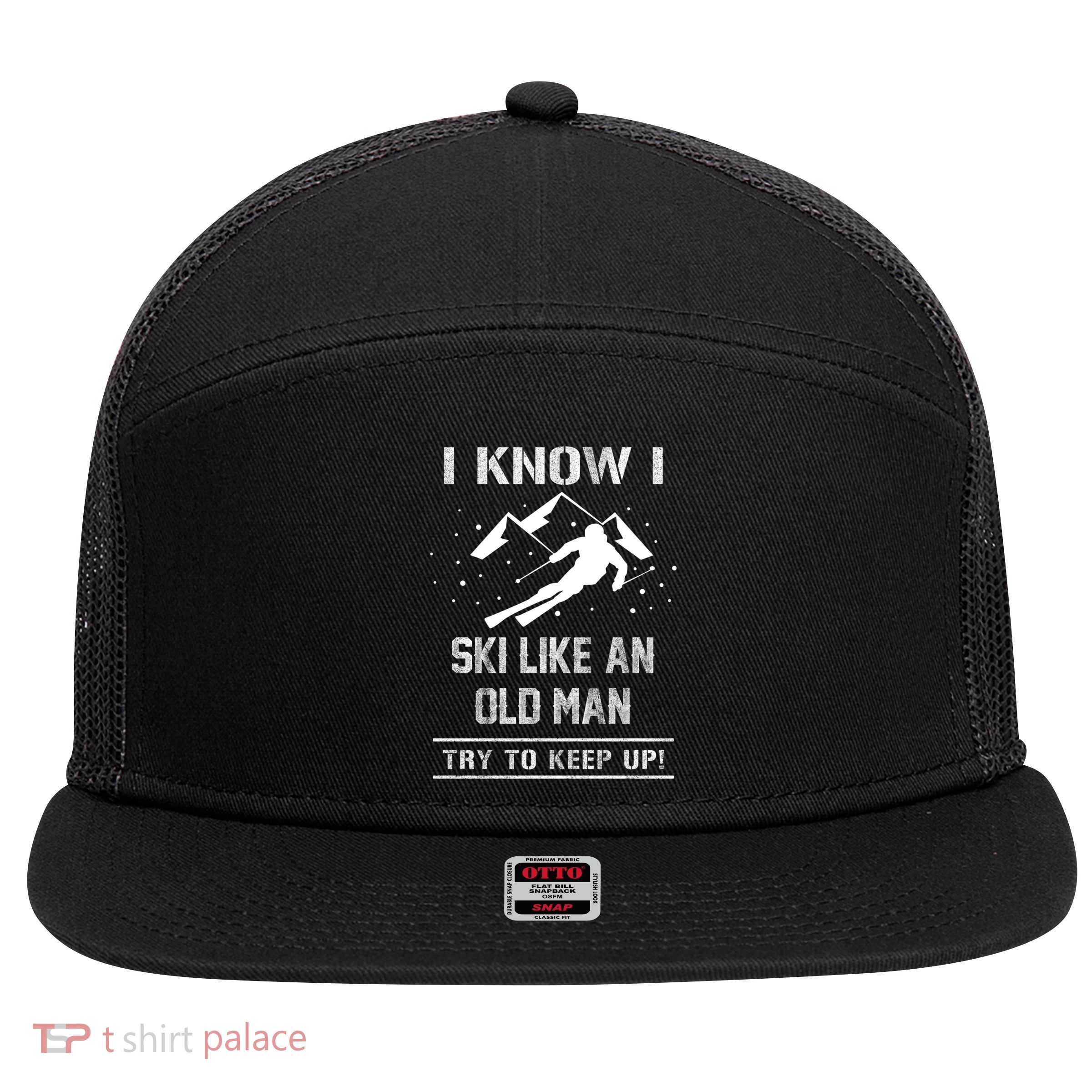 I Know I Ski Like An Old Try To Keep Up Meme Saying Gift Great Gift 7 Panel Mesh Trucker Snapback Hat