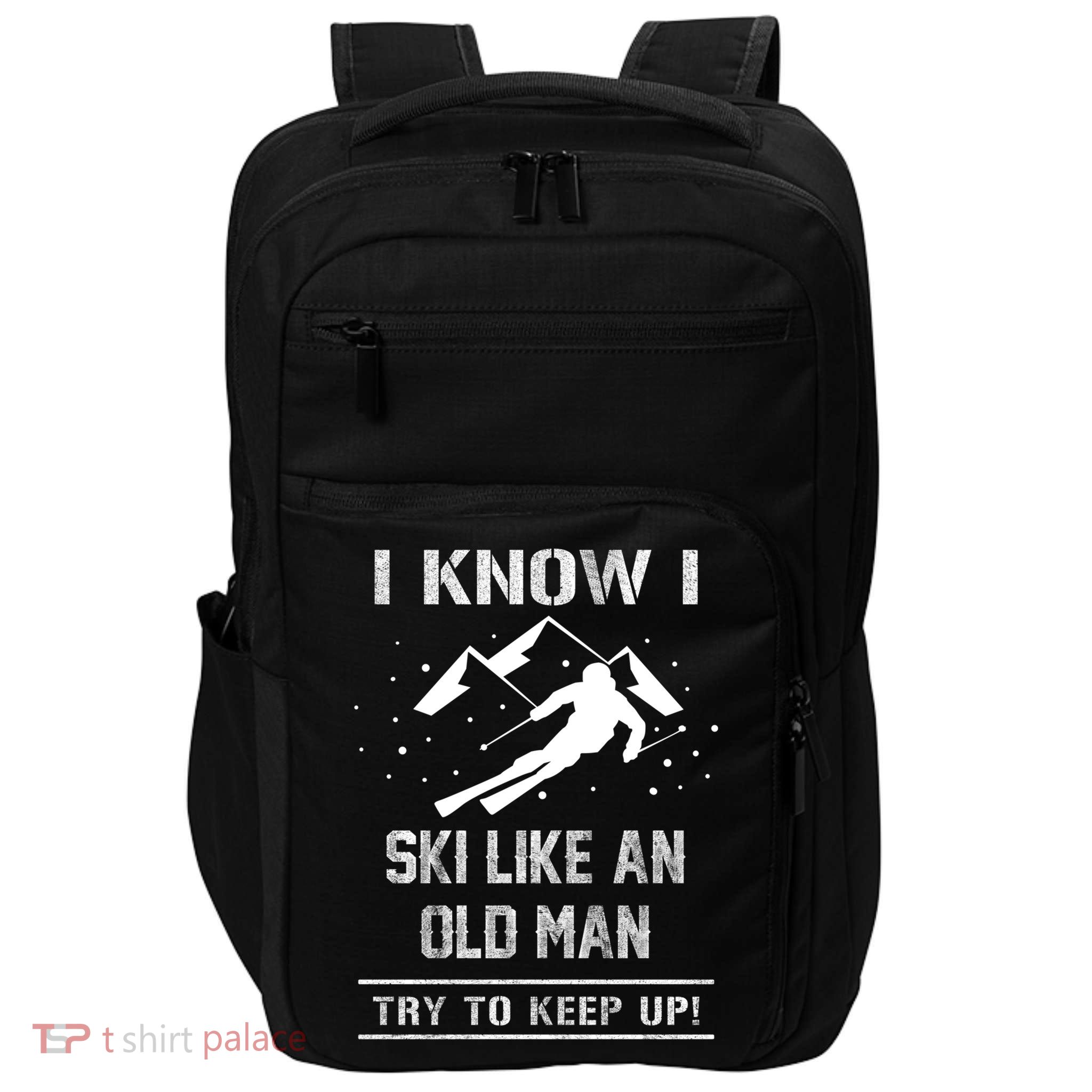 I Know I Ski Like An Old Try To Keep Up Meme Saying Gift Great Gift Impact Tech Backpack