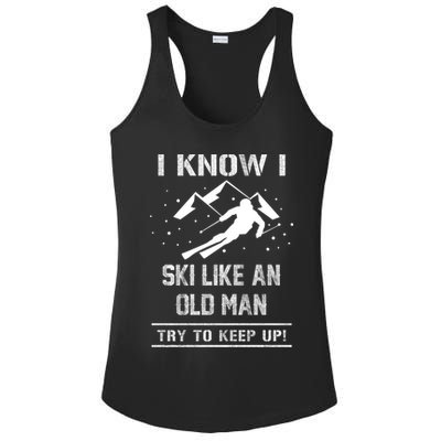 I Know I Ski Like An Old Try To Keep Up Meme Saying Gift Great Gift Ladies PosiCharge Competitor Racerback Tank
