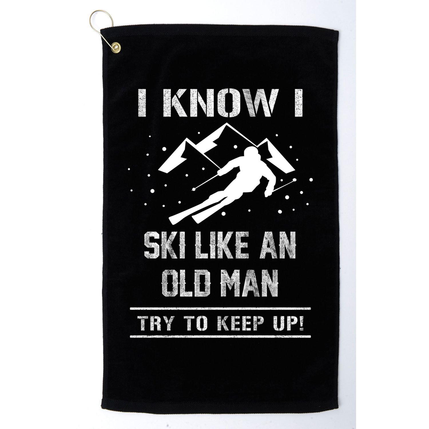 I Know I Ski Like An Old Try To Keep Up Meme Saying Gift Great Gift Golf Towel