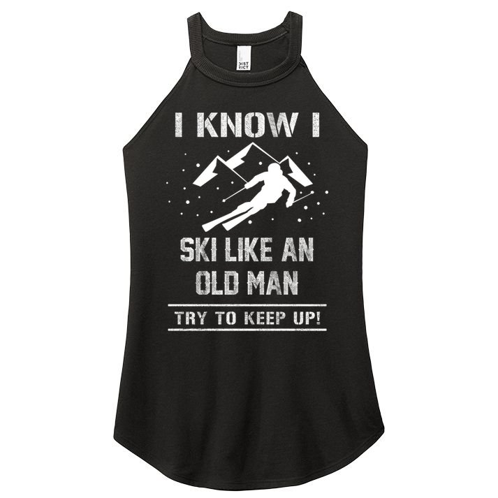 I Know I Ski Like An Old Try To Keep Up Meme Saying Gift Great Gift Women's Perfect Tri Rocker Tank