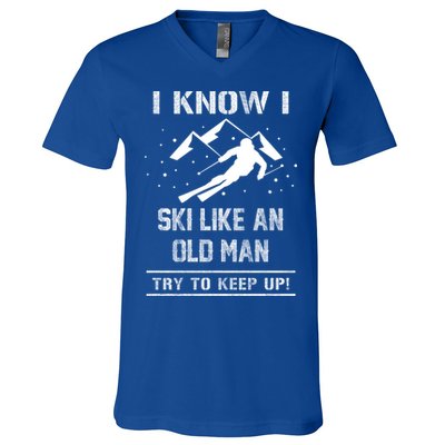 I Know I Ski Like An Old Try To Keep Up Meme Saying Gift Great Gift V-Neck T-Shirt
