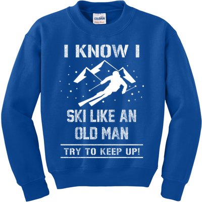 I Know I Ski Like An Old Try To Keep Up Meme Saying Gift Great Gift Kids Sweatshirt