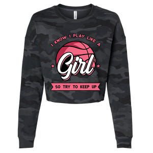 I Know I Play Like A Girl Try To Keep Up Pink Basketball Cropped Pullover Crew