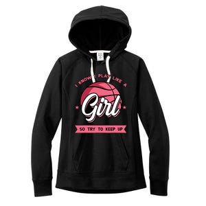 I Know I Play Like A Girl Try To Keep Up Pink Basketball Women's Fleece Hoodie