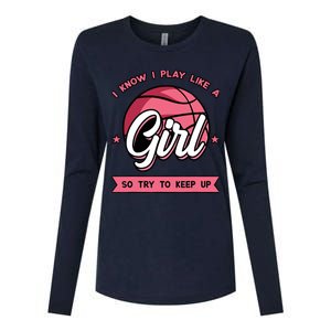 I Know I Play Like A Girl Try To Keep Up Pink Basketball Womens Cotton Relaxed Long Sleeve T-Shirt