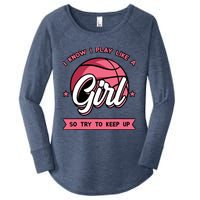 I Know I Play Like A Girl Try To Keep Up Pink Basketball Women's Perfect Tri Tunic Long Sleeve Shirt