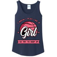 I Know I Play Like A Girl Try To Keep Up Pink Basketball Ladies Essential Tank