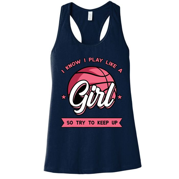 I Know I Play Like A Girl Try To Keep Up Pink Basketball Women's Racerback Tank