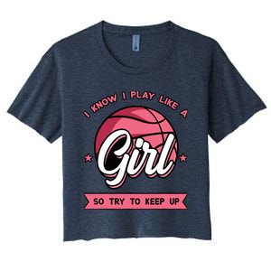 I Know I Play Like A Girl Try To Keep Up Pink Basketball Women's Crop Top Tee