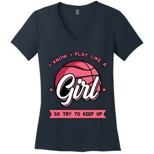 I Know I Play Like A Girl Try To Keep Up Pink Basketball Women's V-Neck T-Shirt