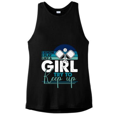 I Know I Play Like A Girl Try To Keep Up Gift For Pickleball Team Ladies PosiCharge Tri-Blend Wicking Tank