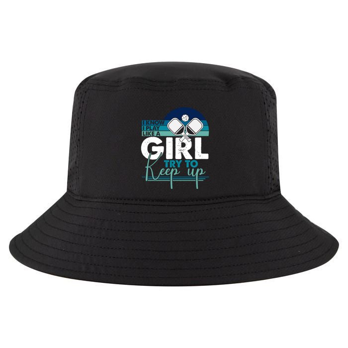 I Know I Play Like A Girl Try To Keep Up Gift For Pickleball Team Cool Comfort Performance Bucket Hat