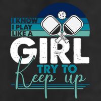 I Know I Play Like A Girl Try To Keep Up Gift For Pickleball Team Garment-Dyed Fleece Hoodie