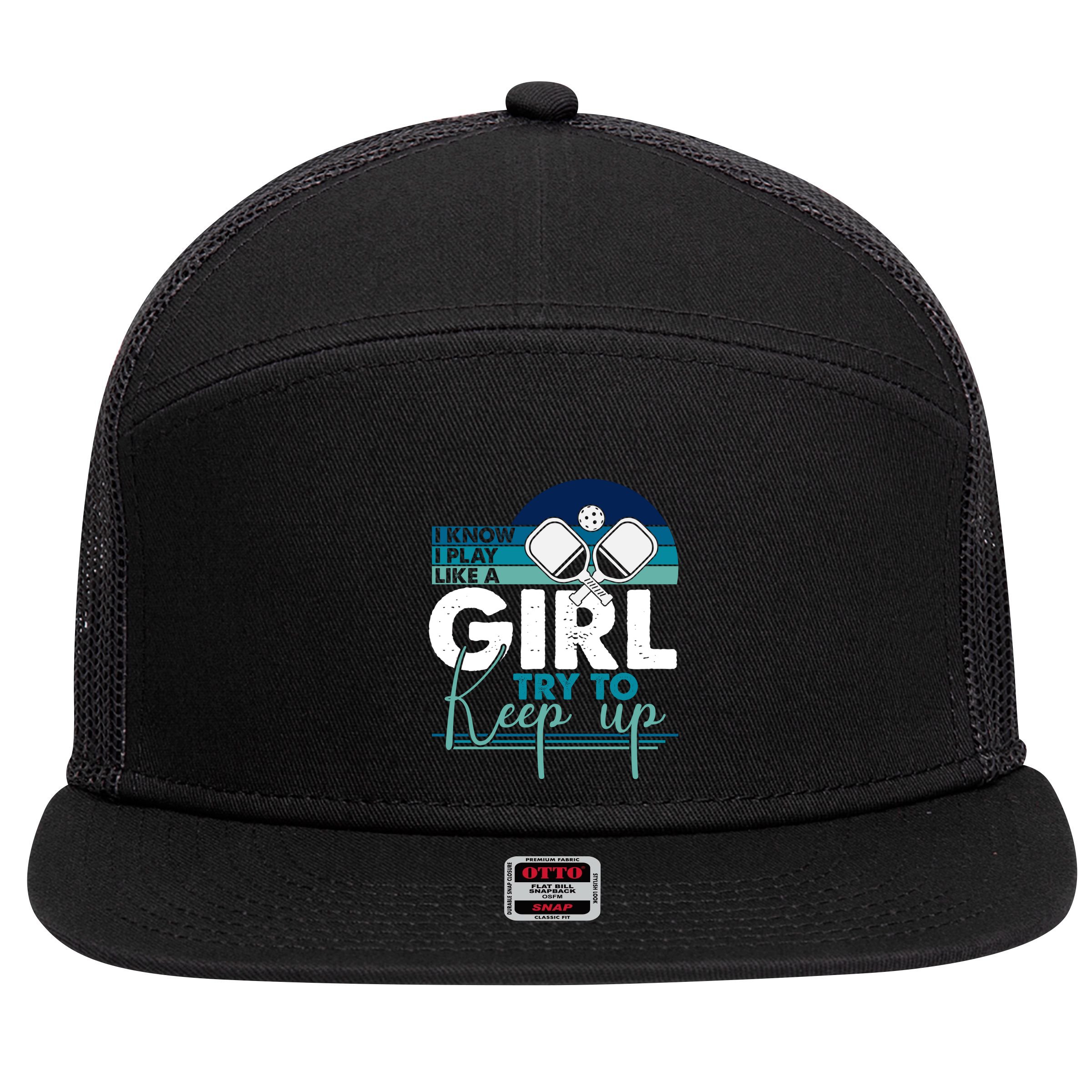 I Know I Play Like A Girl Try To Keep Up Gift For Pickleball Team 7 Panel Mesh Trucker Snapback Hat
