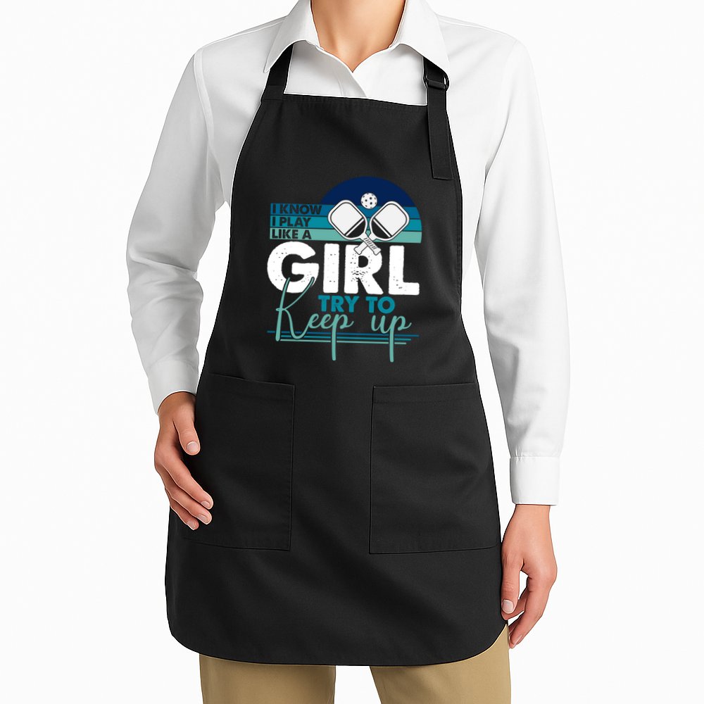 I Know I Play Like A Girl Try To Keep Up Gift For Pickleball Team Apron
