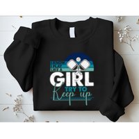 I Know I Play Like A Girl Try To Keep Up Gift For Pickleball Team Sweatshirt