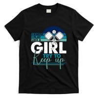 I Know I Play Like A Girl Try To Keep Up Gift For Pickleball Team T-Shirt
