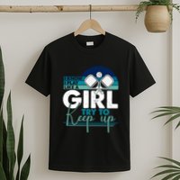 I Know I Play Like A Girl Try To Keep Up Gift For Pickleball Team T-Shirt