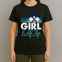 I Know I Play Like A Girl Try To Keep Up Gift For Pickleball Team T-Shirt