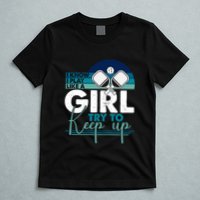 I Know I Play Like A Girl Try To Keep Up Gift For Pickleball Team T-Shirt