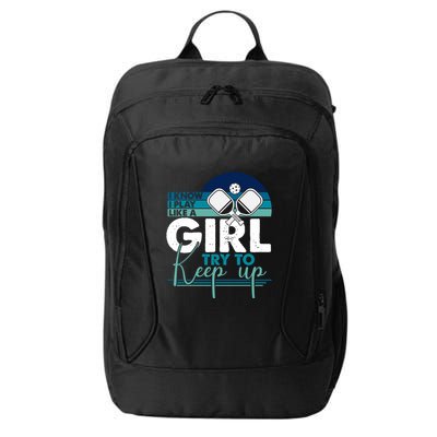 I Know I Play Like A Girl Try To Keep Up Gift For Pickleball Team City Backpack