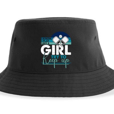 I Know I Play Like A Girl Try To Keep Up Gift For Pickleball Team Sustainable Bucket Hat