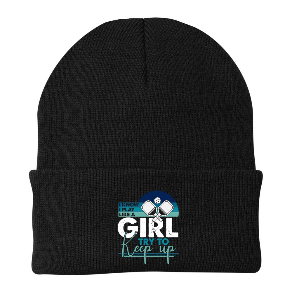 I Know I Play Like A Girl Try To Keep Up Gift For Pickleball Team Beanie