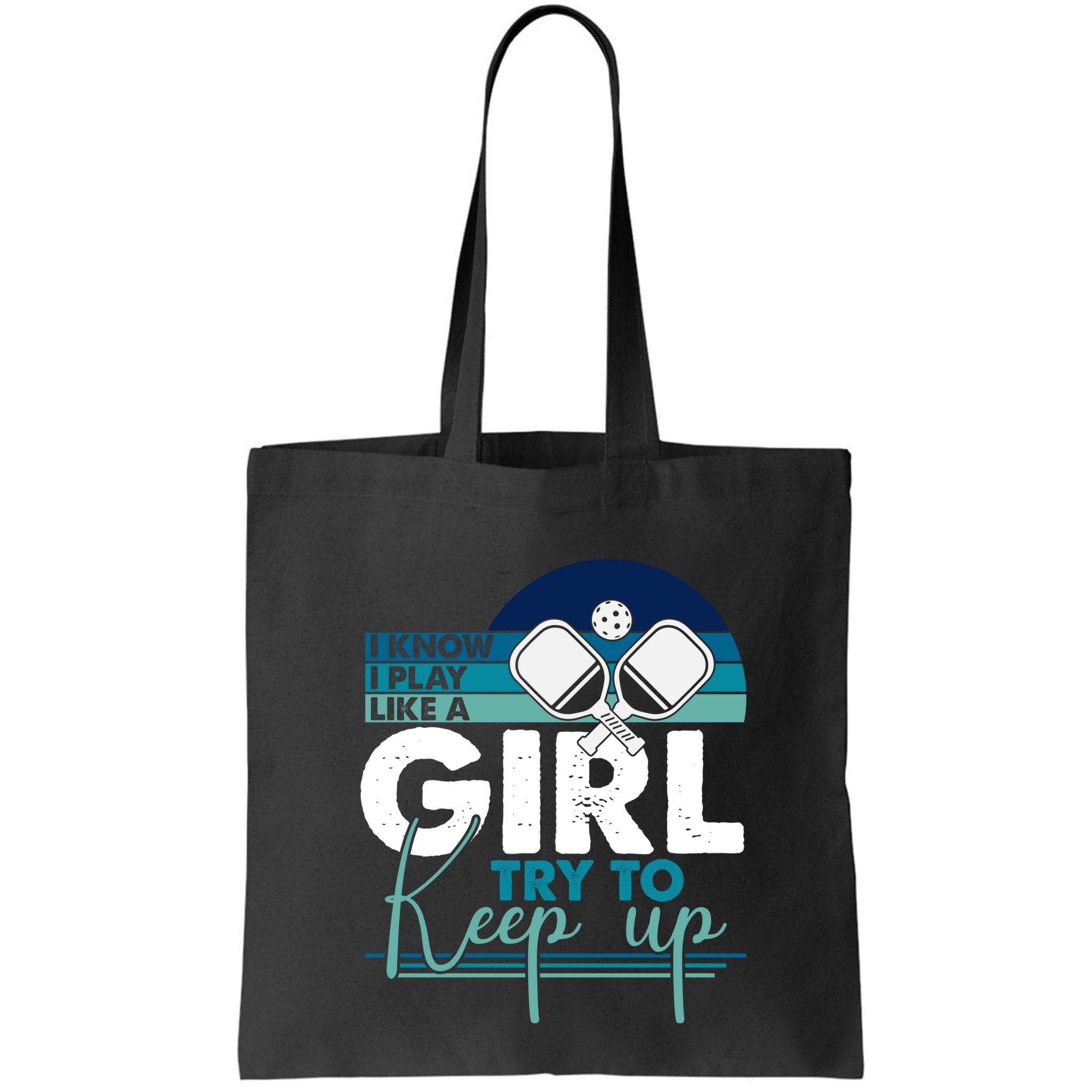 I Know I Play Like A Girl Try To Keep Up Gift For Pickleball Team Bag