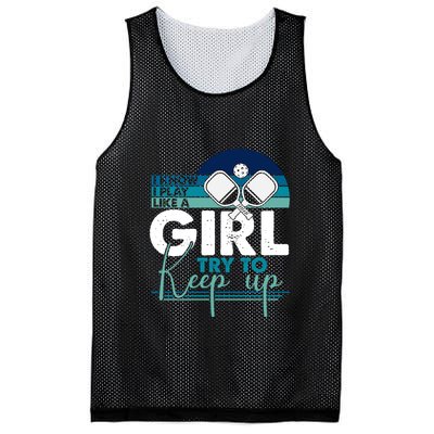 I Know I Play Like A Girl Try To Keep Up Gift For Pickleball Team Mesh Reversible Basketball Jersey Tank