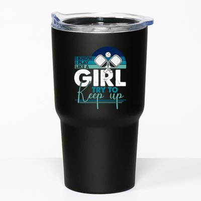 I Know I Play Like A Girl Try To Keep Up Gift For Pickleball Team Tumbler