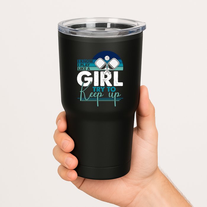 I Know I Play Like A Girl Try To Keep Up Gift For Pickleball Team Tumbler