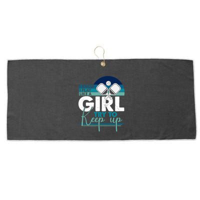 I Know I Play Like A Girl Try To Keep Up Gift For Pickleball Team Large Microfiber Waffle Golf Towel